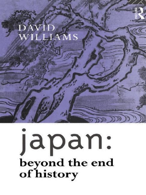 Japan: Beyond the End of History by Williams, David