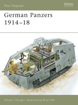 German Panzers 1914-18 by Zaloga, Steven J.