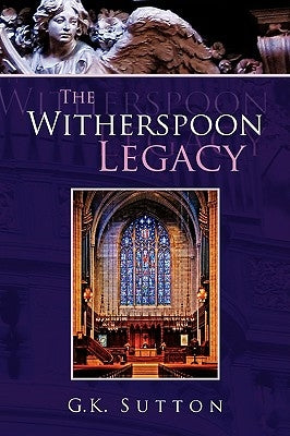 The Witherspoon Legacy by Sutton, G. K.
