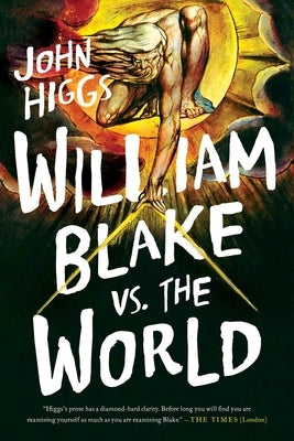 William Blake vs. the World by Higgs, John