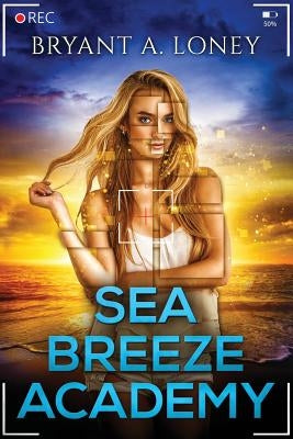 Sea Breeze Academy by Loney, Bryant a.