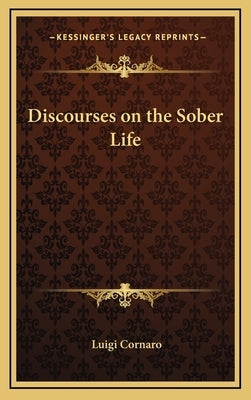 Discourses on the Sober Life by Cornaro, Luigi