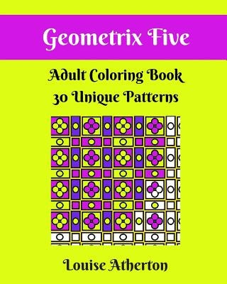 Geometrix Five: A Coloring Book for Adults by Atherton, Louise