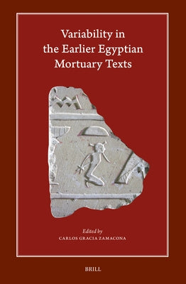 Variability in the Earlier Egyptian Mortuary Texts by Zamacona, Carlos Gracia