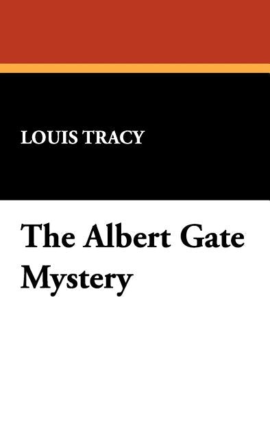 The Albert Gate Mystery by Tracy, Louis