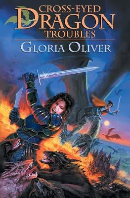 Cross-eyed Dragon Troubles: Dragon Knight's Guild by Oliver, Gloria