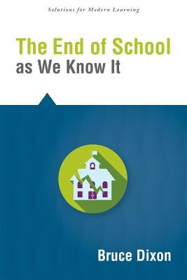 The End of School as We Know It by Dixon, Bruce