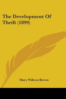 The Development Of Thrift (1899) by Brown, Mary Willcox