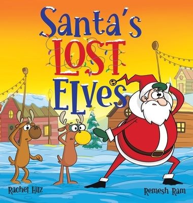 Santa's Lost Elves: A Funny Christmas Holiday Storybook Adventure for Kids by Hilz, Rachel