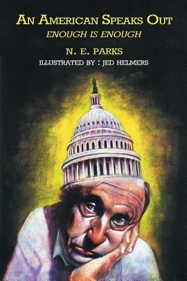 An American Speaks Out: Enough Is Enough by Parks, N. E.