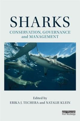 Sharks: Conservation, Governance and Management: Conservation, Governance and Management by Techera, Erika J.