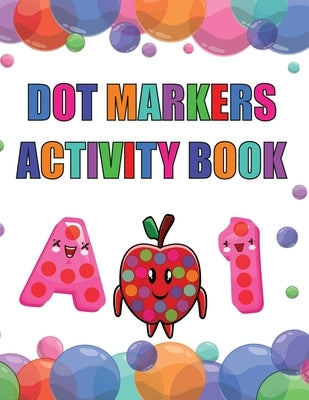 Dot Marker Activity Book: Alphabet Dot Marker Activity Book for Toddlers, Preschool and Kindergarten Book by Bidden, Laura