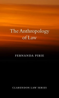 The Anthropology of Law by Pirie, Fernanda