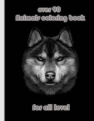 over 90 Animals coloring book for all level: An Adult Coloring Book with Lions, Elephants, Owls, Horses, Dogs, Cats, and Many More! (Animals with Patt by Books, Sketch