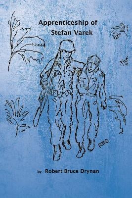The Apprenticeship of Stefan Varek by Drynan, Robert Bruce