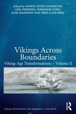 Vikings Across Boundaries: Viking-Age Transformations - Volume II by Aannestad, Hanne Lovise