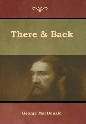 There & Back by MacDonald, George