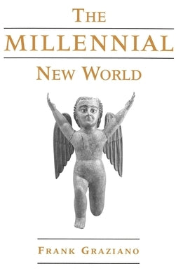 The Millennial New World by Graziano, Frank