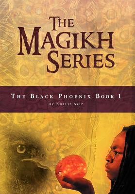 The Magikh Series: The Black Phoenix Book 1 by Aziz, Khalif