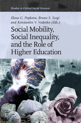 Social Mobility, Social Inequality, and the Role of Higher Education by Popkova, Elena G.