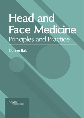 Head and Face Medicine: Principles and Practice by Bale, Conner