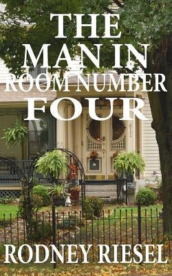 The Man in Room Number Four by Riesel, Rodney