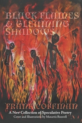 Black Flames & Gleaming Shadows: A New Collection of Speculative Poetry by Coffman, Frank