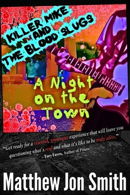 Killer Mike and the Blood Slugs - A Night on the Town: A Horror Story by Smith, Matthew Jon