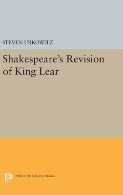 Shakespeare's Revision of King Lear by Urkowitz, Steven