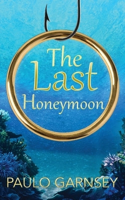 The Last Honeymoon by Garnsey, Paul