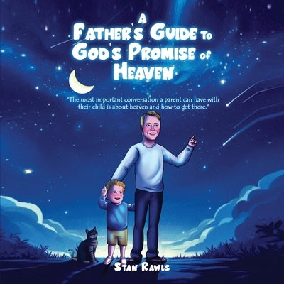 A Father's Guide to God's Promise of Heaven by Rawls, Stan