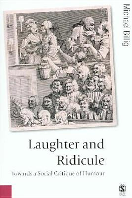 Laughter and Ridicule: Towards a Social Critique of Humour by Billig, Michael