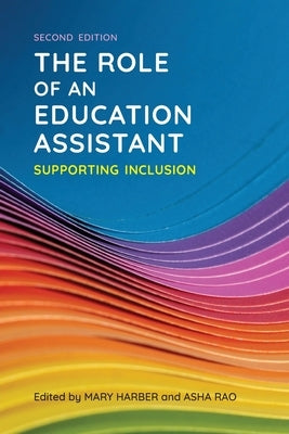 The Role of an Education Assistant, Second Edition: Supporting Inclusion by Harber, Mary