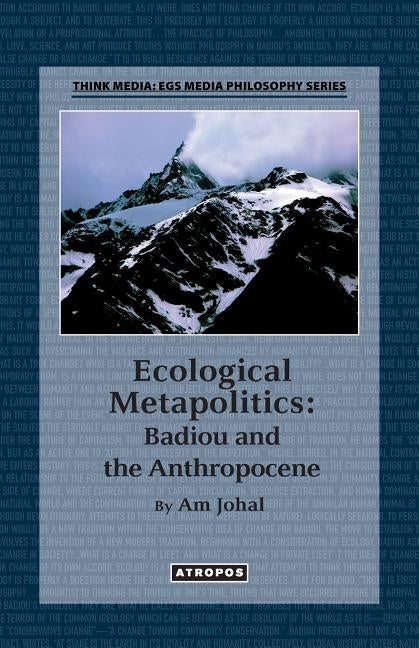 Ecological Metapolitics: Badiou and the Anthropocene by Johal, Am