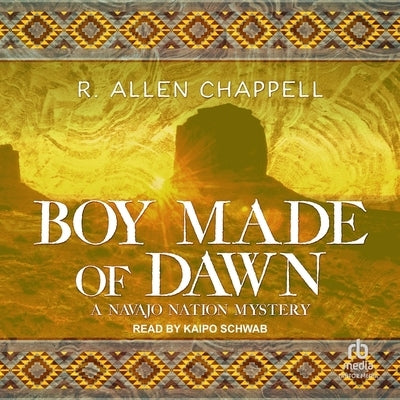 Boy Made of Dawn by Chappell, R. Allen