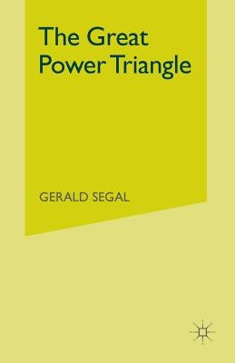 The Great Power Triangle by Segal, Gerald