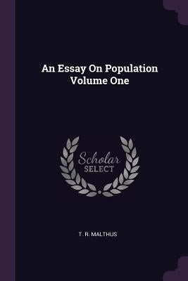 An Essay On Population Volume One by Malthus, T. R.