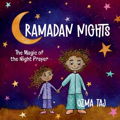 Ramadan Nights: The Magic of the Night Prayer (Dua) and the Beauty of Reflection and Meditation by Taj, Uzma