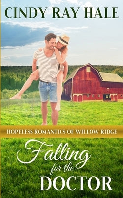 Falling for the Doctor: A Small-Town Southern Romance by Hale, Cindy Ray