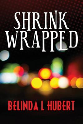 Shrink Wrapped by Hubert, Belinda L.