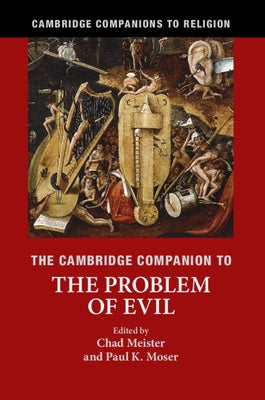 The Cambridge Companion to the Problem of Evil by Meister, Chad