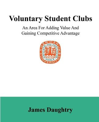 Voluntary Student Clubs: An Area For Adding Value And Gaining Competitive Advantage by Daughtry, James