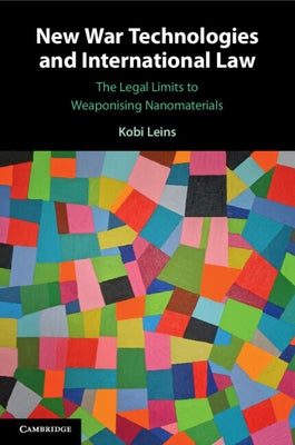 New War Technologies and International Law by Leins, Kobi