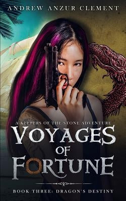 Dragon's Destiny: Voyages of Fortune Book Three by Clement, Andrew Anzur