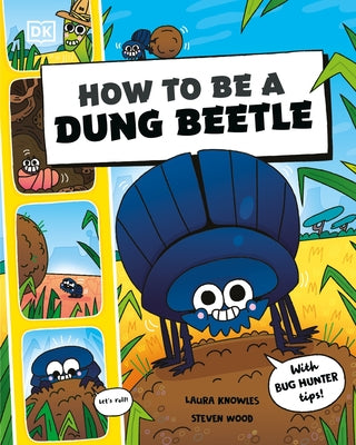 How to Be a Dung Beetle by Knowles, Laura