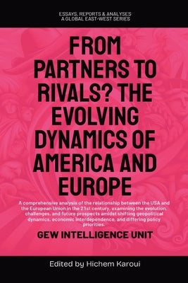 From Partners to Rivals? The Evolving Dynamics Of America And Europe by Unit, Gew Intelligence