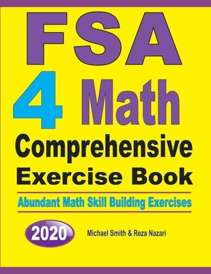 FSA 4 Math Comprehensive Exercise Book: Abundant Math Skill Building Exercises by Smith, Michael
