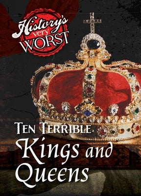 Ten Terrible Kings and Queens by Davis, Jane R.