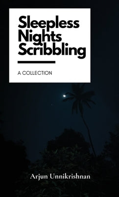 Sleepless Nights Scribbling by Unnikrishnan, Arjun