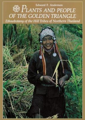 Plants and People of the Golden Triangle by Anderson, Edward F.